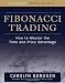 Fibonacci Trading: How to Master the Time and Price Advantage
