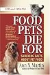 Food Pets Die For: Shocking Facts About Pet Food