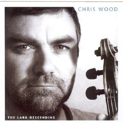 CHRIS WOOD : LARK DESCENDING