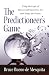 The Predictioneer's Game: Using the Logic of Brazen Self-Interest to See and Shape the Future