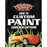 Monster Garage: How To Custom Paint Damn Near Anything (Motorbooks Workshop)