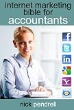 Internet Marketing Bible for Accountants: The Complete Guide to using Social Media and Online Advertising including Facebook, Twitter, Google and LinkedIn for CPAs and Accounting Firms