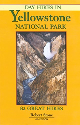 day hikes in yellowstone national park 82 great hikes 4th edition