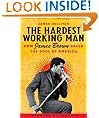 The Hardest Working Man: How James Brown Saved the Soul of America