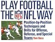Play Football the NFL Way: Position by Position Techniques and Drills for Offense and Special Teams: Position-by-Position Techniques and Drills for Offense, Defense, and Special Terms