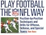 Play Football The NFL Way: Position by position techniques and drills for offense and special teams