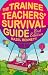 Trainee Teachers' Survival Guide