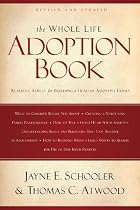 The Whole Life Adoption Book: Realistic Advice for Building a Healthy Adoptive Family