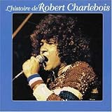 Revue Robert Charlebois  / L' Histoire de Robert Charlebois