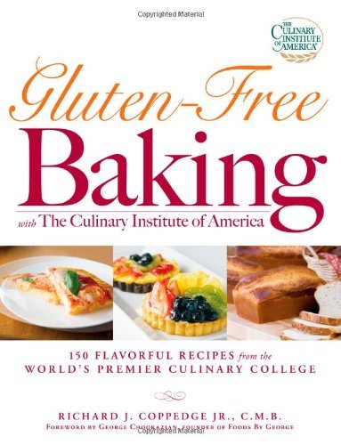 By Richard J. Coppedge - Gluten-Free Baking with the Culinary Institute of America: 150 Flavorful Recipes from the World's Premier Culinary College