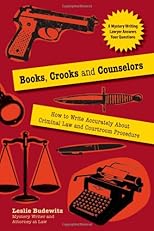 Books, crooks and counselors : how to write accurately about criminal law and courtroom procedure