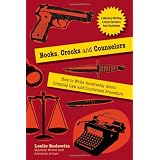 Books, Crooks and Counselors: How to Write Accurately About Criminal Law and Courtroom Procedure ~ Leslie Budewitz