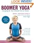 Boomer Yoga: Energizing the Years Ahead for Men & Women