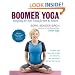 Boomer Yoga: Energizing the Years Ahead for Men & Women