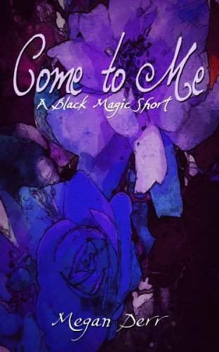 Come to Me (Black Magic Book 2)