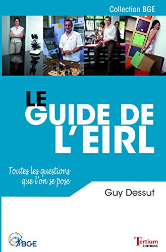 Le guide de l'EIRL: Toutes les questions que l'on se pose Le guide de l'EIRL: Toutes les questions que l'on se pose