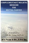 Complementary/Holistic Medicine for Rectal Cancer - It's Your Life, Live It!