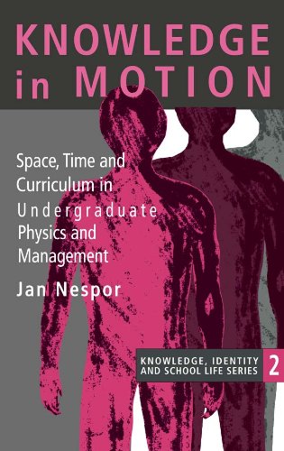 Knowledge In Motion: Space, Time And Curriculum In Undergraduate Physics And Management (Determinations)