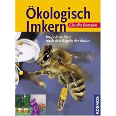 �kologisch Imkern: Einfach imkern nach den Regeln der Natur