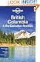 Lonely Planet British Columbia & the Canadian Rockies 5th Ed.: 5th Edition