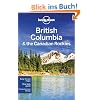 British Columbia & the Canadian Rockies (Lonely Planet British Columbia & the Canadian Rockies)