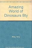 The amazing world of dinosaurs