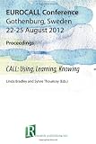 CALL : using, learning, knowing : EUROCALL Conference : Gothenburg, Sweden, 22-25 August 2012, proceedings