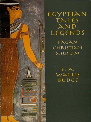Egyptian Tales and Legends: Ancient, Christian, Muslim