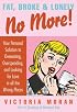 Fat, Broke & Lonely No More: Your Personal Solution to Overeating, Overspending, and Looking for Love in All the Wrong Places