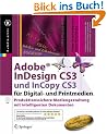 Adobe InDesign CS3 und InCopy CS3 f�r Digital- und Printmedien. Produktionssichere Mediengestaltung mit intelligenten Dokumenten (mit Schulungsvideos auf DVD)