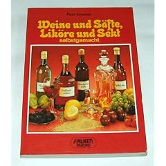 Weine und S�fte, Lik�re und Sekt selbstgemacht