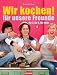 Bücher : Wir kochen!  - für unsere Freunde -