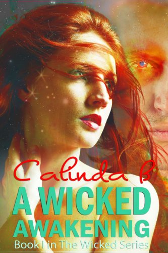 A Wicked Awakening: Book I in the Wicked Series by Calinda B
