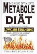 Die Metabole Di�t: Low Carb Ern�hrung. Effektiv und schnell K�rperfett verbrennen!