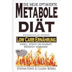 Die Metabole Di�t: Low Carb Ern�hrung. Effektiv und schnell K�rperfett verbrennen!