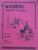 Arabic - Syrian Course (Syria-s Setting, Module 9 Lessons 33-36)