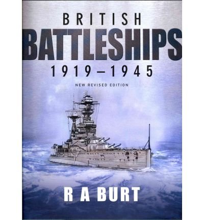 [(British Battleships 1919-1945)] [Author: R. A. Burt] published on (February, 2012)