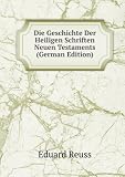 Produkt-Bild: Die Geschichte Der Heiligen Schriften Neuen Testaments (German Edition)