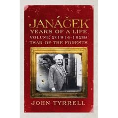 Janacek: (1914-1928) Tsar of the Forests v. 2: Years of a Life