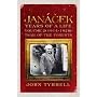 Janacek: Years of a Life: (1914-1928) Tsar of the Forests v. 2