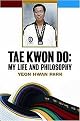 Tae Kwon Do (My Life and Philosophy) (Paperback)