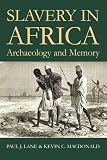 Slavery in Africa : archaeology and memory