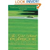 The Gold-Plated Porsche: How I Sank a Small Fortune into a Used Car, and Other... by Stephan Wilkinson
