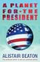 A Planet for the President: The Political Satire to End All Political Satrires
