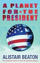 A Planet for the President: The Political Satire to End All Political Satrires
