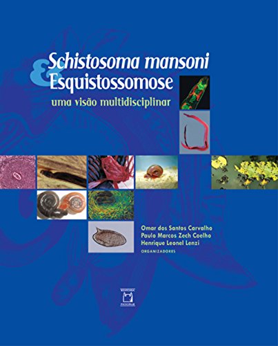 Schistosoma mansoni & Esquistossomose: uma visão multidisciplinar (Portuguese Edition)