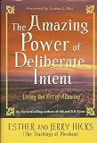 THE AMAZING POWER OF DELIBERATE INTENT Living the Art of Allowing