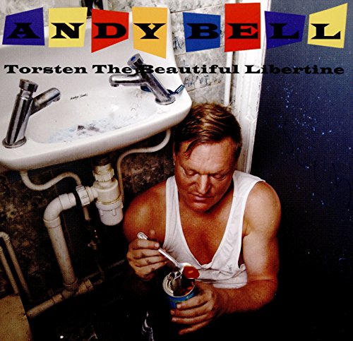 Andy Bell - Torsten the Beautiful Libertine - Zortam Music