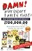 Damn! Why Didnt I Write That?: How Ordinary People are Raking in $100,000.00 or More Writing Nonfiction Books & How You Can Too! Damn! Why Didnt I Write That?: How Ordinary People are Raking in $100,000.00 or More Writing Nonfiction Books & How You Can Too!