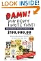 Damn! Why Didnt I Write That?: How Ordinary People are Raking in $100,000.00 or More Writing Nonfiction Books & How You Can Too!